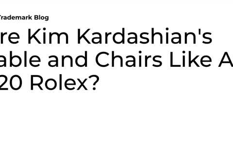 Are Kim Kardashian’s Table and Chairs Like A $20 Rolex?