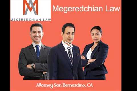 Attorney San Bernardino, CA - Megeredchian Law