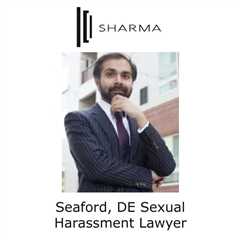 Seaford, DE Sexual Harassment Lawyer