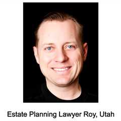 Estate Planning Lawyer Roy Utah