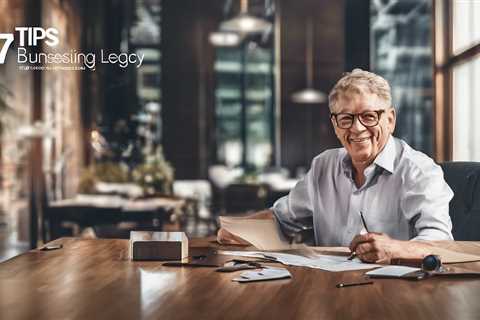 Securing Your Business Legacy: 7 Tips For Business Succession