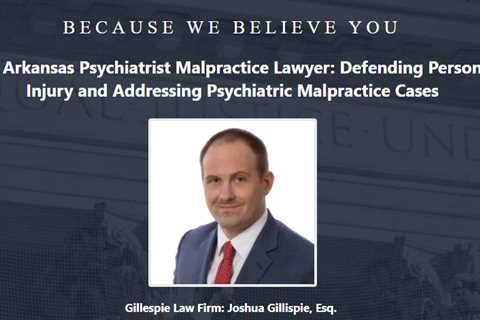 Psychiatrist Abuse Lawyer Joshua Gillispie Arkansas - Abuse Guardian