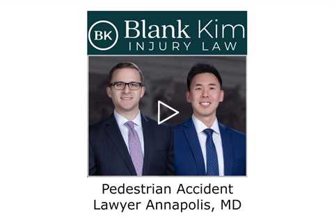 Pedestrian Accident Lawyer Annapolis, MD - Blank Kim Injury Law