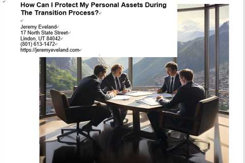 How Can I Protect My Personal Assets During The Transition Process?