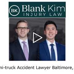 Semi truck Accident Lawyer Baltimore, MD - Blank Kim Injury Law