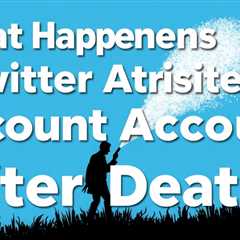 What Happens To Your Twitter Account After Death?