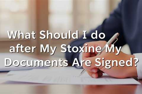 What Should I Do After My Documents Are Signed?