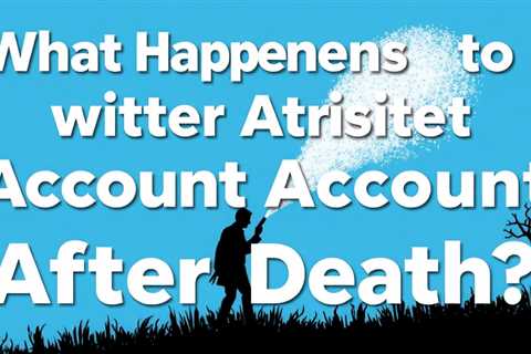 What Happens To Your Twitter Account After Death?