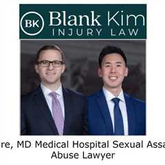 Baltimore, MD Medical Hospital Sexual Assault and Abuse Lawyer - Blank Kim Injury Law's Podcast