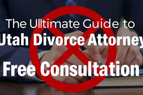 The Ultimate Guide To Utah Divorce Attorney Free Consultation