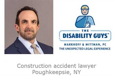 Construction accident lawyer Poughkeepsie, NY Markhoff & Mittman, P C