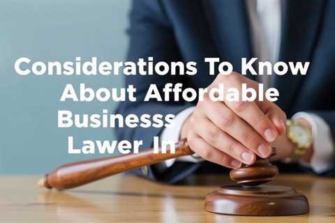 Considerations To Know About Affordable Business Lawyer In Utah