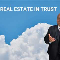 Real Estate in Trust