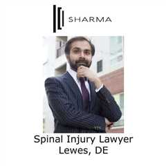 Spinal Injury Lawyer Lewes, DE - Sharma Law - Personal Injury Attorney