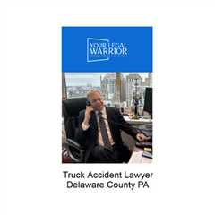 Truck accident lawyer Delaware County PA