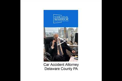 Car accident attorney Delaware County, PA - Your Legal Warrior