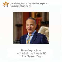 Boarding School Sexual Abuse Lawyer NJ - Joe Messa, Esq. - Joe Messa - Abuse Lawyer NJ