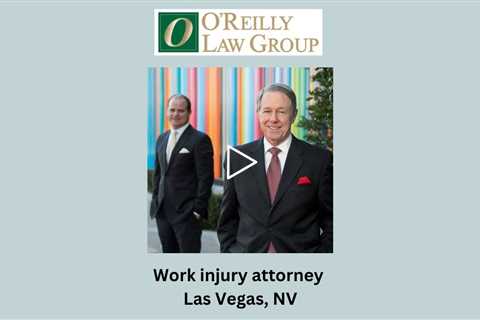 Work injury attorney Las Vegas, NV - O'Reilly Law Group