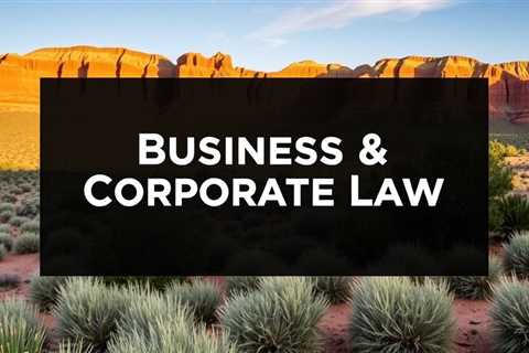 Business & Corporate Law Near St. George Utah