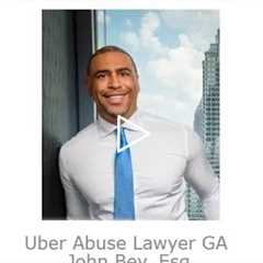 Uber Abuse Lawyer GA   John Bey