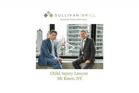 Child Injury Lawyer Mt Kisco, NY - Sullivan Brill Personal Injury Attorneys