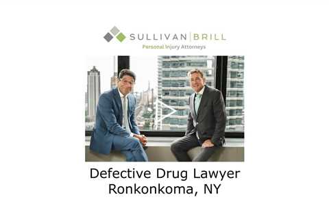 Defective Drug Lawyer Ronkonkoma, NY - Sullivan Brill Personal Injury Attorneys