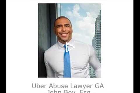 Uber Abuse Lawyer GA   John Bey