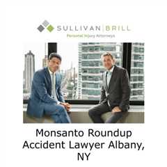 Monsanto Roundup Accident Lawyer Albany, NY