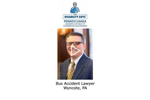 Bus accident lawyer Wyncote, PA - The Disability Guys Pennsylvania