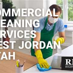 Commercial Cleaning Services West Jordan Utah