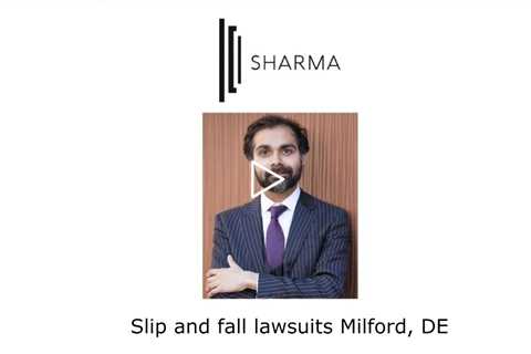 Slip and fall lawsuits Milford, DE - The Sharma Law Firm