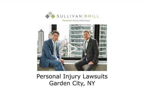 Personal Injury Lawsuits Garden City, NY - Sullivan Brill Personal Injury Attorneys