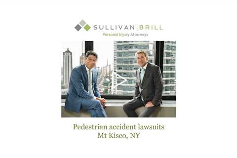 Pedestrian accident lawsuits Mt Kisco, NY - Sullivan Brill Personal Injury Attorneys