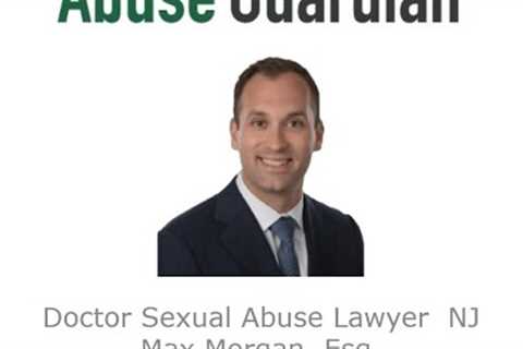 Doctor Sexual Abuse Lawyer NJ Max Morgan