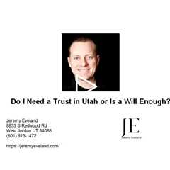Do I Need a Trust in Utah or Is a Will Enough?