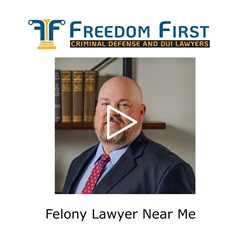 Felony Lawyer Near Me - Freedom First Criminal Defense and DUI Lawyers